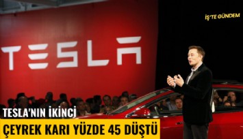 Tesla'nın ikinci çeyrek karı yüzde 45 düştü