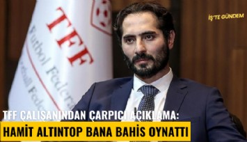 TFF çalışanından çarpıcı açıklama: Hamit Altıntop bana bahis oynattı