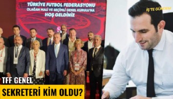 TFF Genel Sekreteri kim oldu?