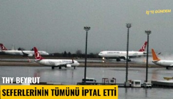 THY Beyrut seferlerinin tümünü iptal etti