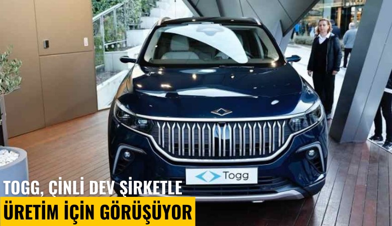 Togg, Çinli dev şirketle üretim için görüşüyor