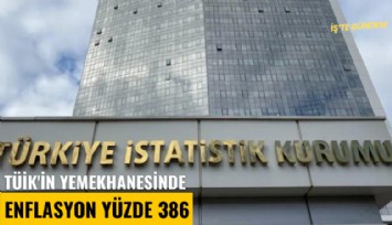 TÜİK'in yemekhanesinde enflasyon yüzde 386