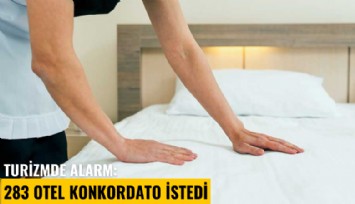 Turizmde alarm: 283 otel konkordato istedi