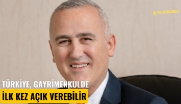 Türkiye, gayrimenkulde ilk kez açık verebilir