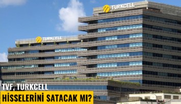 TVF, Turkcell hisselerini satacak mı?