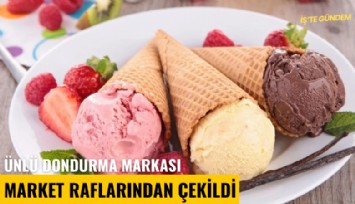 Ünlü dondurma markası market raflarından çekildi