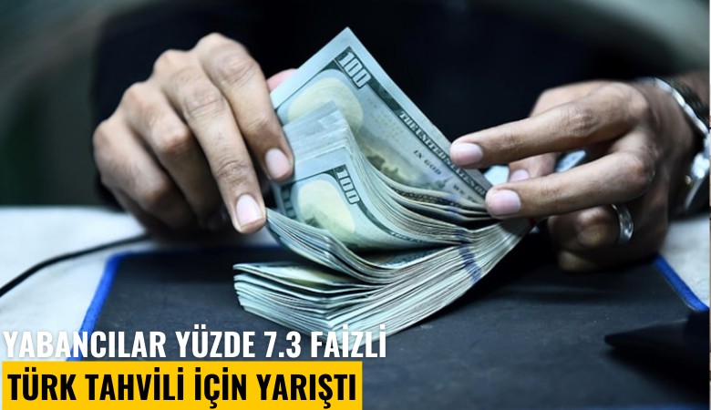 Yabancılar yüzde 7.3 faizli Türk tahvili için yarıştı