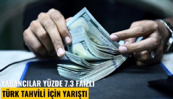 Yabancılar yüzde 7.3 faizli Türk tahvili için yarıştı