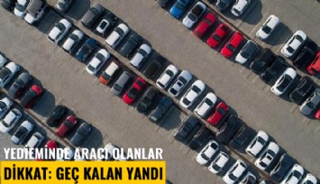 Yedieminde aracı olanlar dikkat: Geç kalan yandı