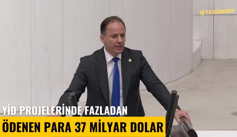 YİD projelerinde fazladan ödenen para 37 milyar dolar