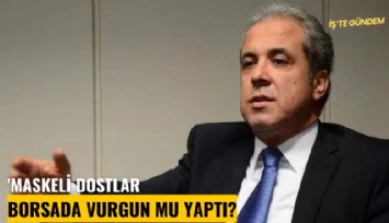 'Maskeli dostlar borsada vurgun mu yaptı?