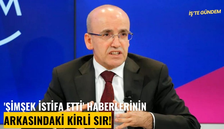 'Şimşek istifa etti' haberlerinin arkasındaki kirli sır!