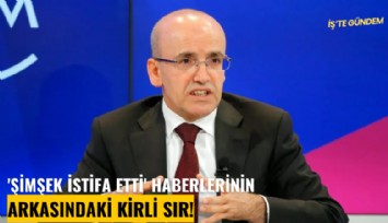 'Şimşek istifa etti' haberlerinin arkasındaki kirli sır!