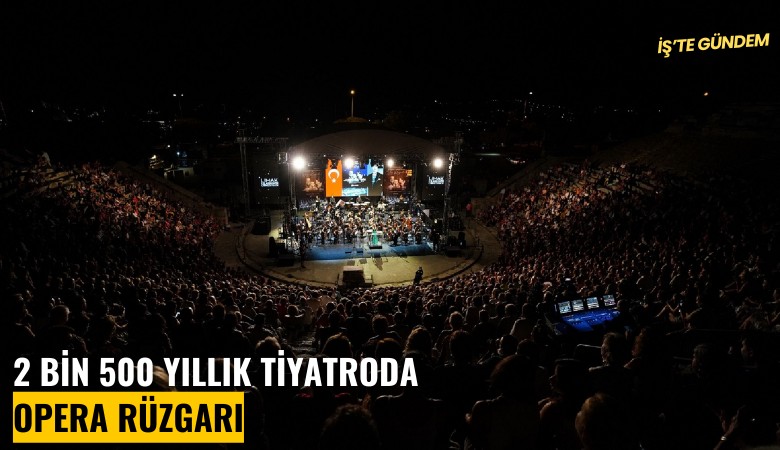 Limak Filarmoni Orkestrası'ndan 2 bin 500 yıllık tiyatroda opera rüzgarı