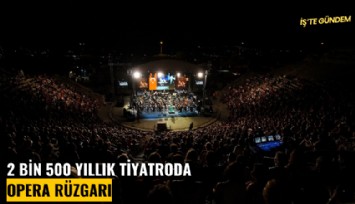 Limak Filarmoni Orkestrası'ndan 2 bin 500 yıllık tiyatroda opera rüzgarı