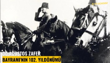 30 Ağustos Zafer Bayramı'nın 102. yıldönümü