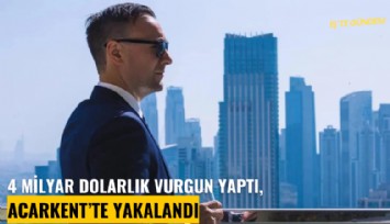 4 milyar dolarlık vurgun yaptı, Acarkent'te yakalandı