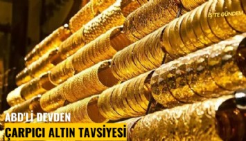 ABD'li devden çarpıcı altın tavsiyesi