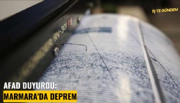 AFAD duyurdu: Marmara'da deprem