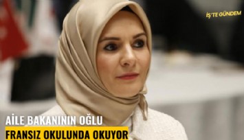 Aile bakanının oğlu Fransız okulunda okuyor