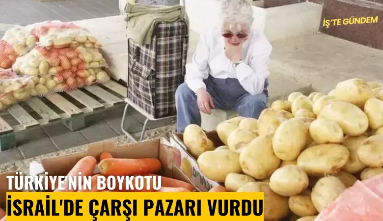 Ankara'nın boykotu, İsrail'de çarşı pazarı vurdu