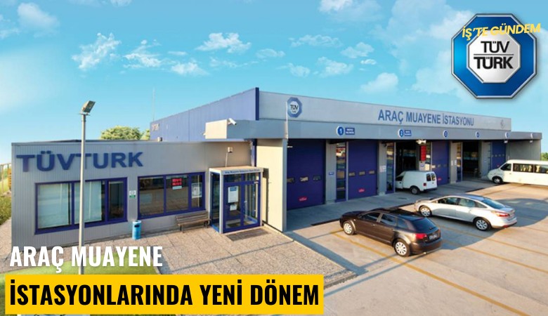 Araç muayene istasyonlarında yeni dönem