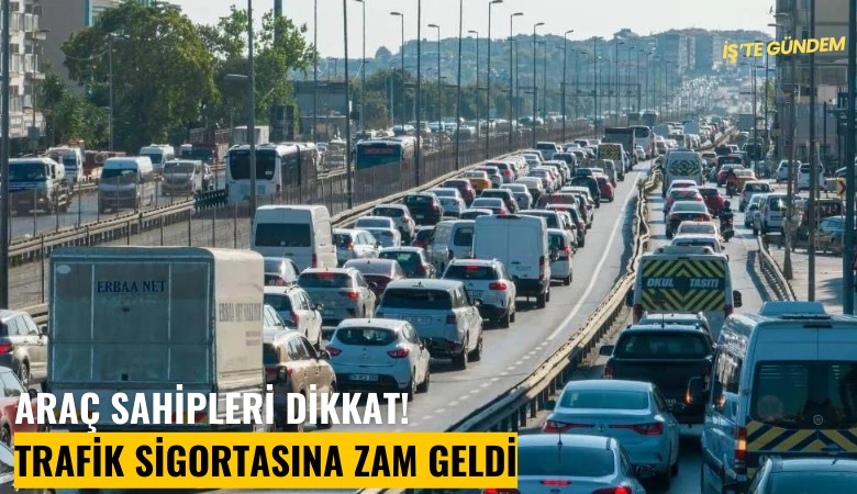 Araç sahipleri dikkat! Trafik sigortasına zam geldi