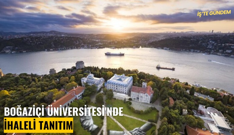 Boğaziçi Üniversitesi'nde ihaleli tanıtım