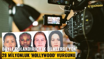 Böyle dolandırıcılık filmlerde yok! 28 milyonluk 'Hollywood' vurgunu