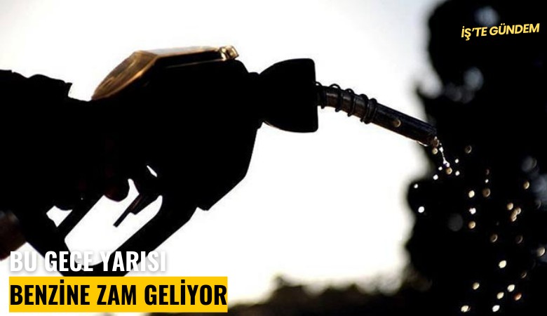 Bu gece yarısı benzine zam geliyor