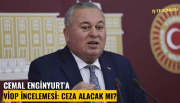 Cemal Enginyurt'a VİOP incelemesi: Ceza alacak mı?