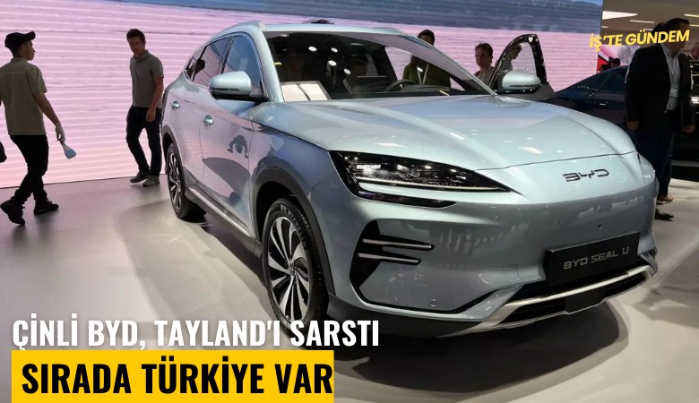 Çinli BYD, Tayland'ı sarstı, sırada Türkiye var