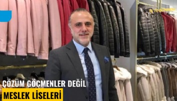 Çözüm göçmenler değil meslek liseleri