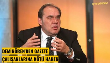 Demirören'den gazete çalışanlarına kötü haber