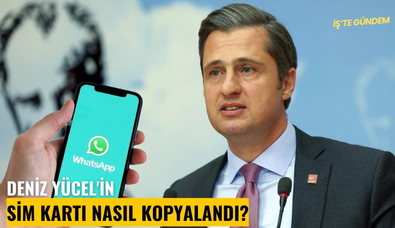 Deniz Yücel'in sim kartı nasıl kopyalandı?