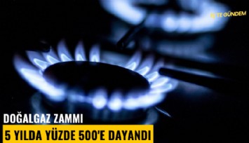 Doğalgaz zammı 5 yılda yüzde 500'e dayandı