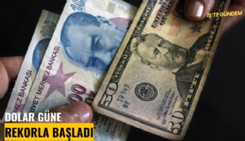 Dolar güne rekorla başladı