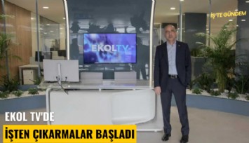 Ekol TV'de işten çıkarmalar başladı