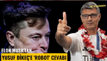 Elon Musk'tan Yusuf Dikeç'e 'Robot' cevabı