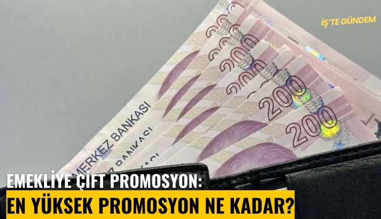 Emekliye çift promosyon: En yüksek promosyon ne kadar?