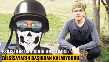 Eskişehir canisinin anatomisi: Bilgisayarın başından kalmıyordu