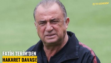 Fatih Terim'den hakaret davası!