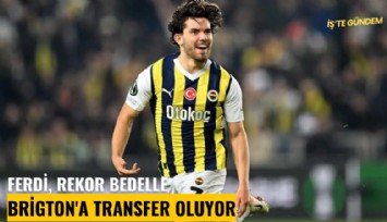 Ferdi Kadıoğlu, rekor bedelle Brigton'a transfer oluyor