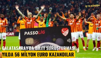 Galatasaray'da bilet soruşturması: Yılda 56 milyon euro kazandılar