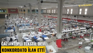 Gaziantepli tekstil devi konkordato ilan etti