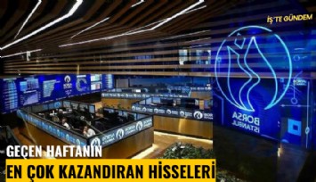 Geçen haftanın en çok kazandıran hisseleri