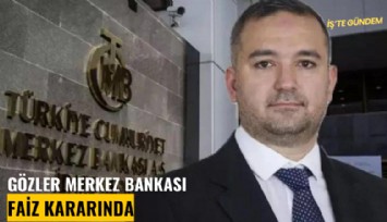 Gözler Merkez Bankası faiz kararında