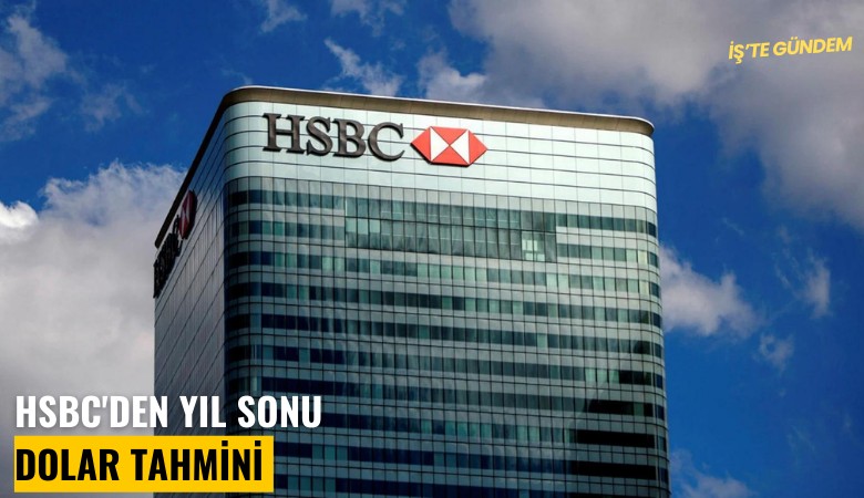 HSBC'den yıl sonu dolar tahmini