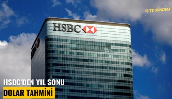 HSBC'den yıl sonu dolar tahmini