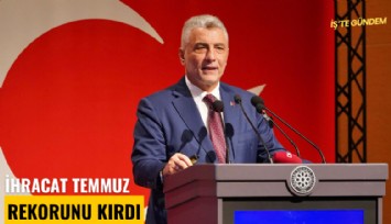 İhracat temmuz rekorunu kırdı